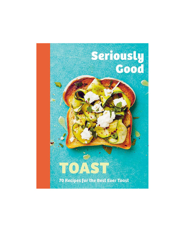 Seriously Good Toast