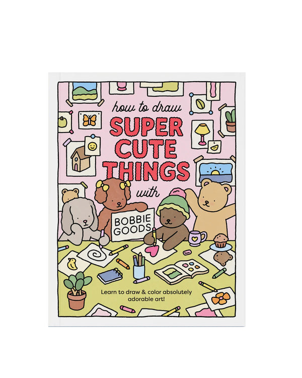 How to Draw Super Cute Things with Bobbie Goods